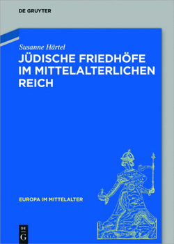 Hardcover Jüdische Friedhöfe Im Mittelalterlichen Reich [German] Book