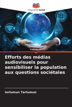 Paperback Efforts des médias audiovisuels pour sensibiliser la population aux questions sociétales [French] Book