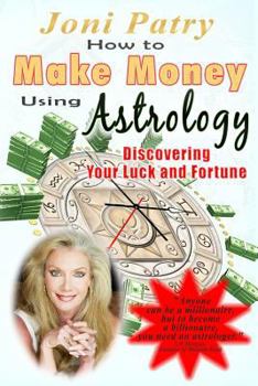 Paperback How to Make Money Using Astrology: Discovering Your Luck and Fortune Book