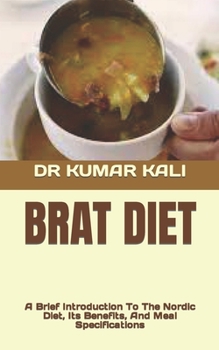 Paperback Brat Diet: A Brief Introduction To The Nordic Diet, Its Benefits, And Meal Specifications Book