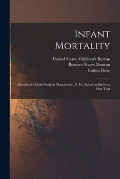 Paperback Infant Mortality: Results of a Field Study in Manchester, N. H., Based on Births in one Year Book