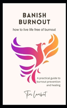 Paperback Banish Burnout: A guide to burnout prevention and healing Book