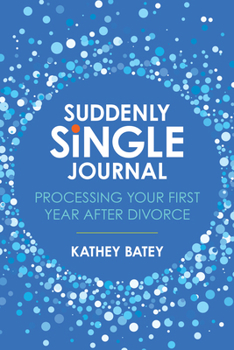 Paperback Suddenly Single Journal: Processing Your First Year After Divorce Book