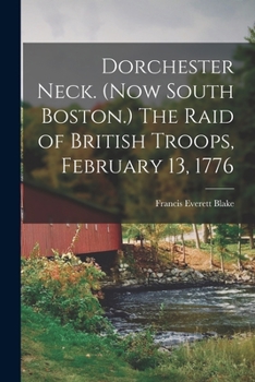 Paperback Dorchester Neck. (Now South Boston.) The Raid of British Troops, February 13, 1776 Book