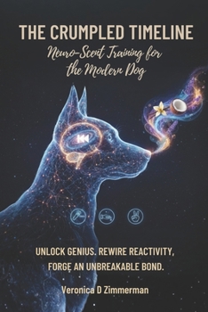Paperback The Crumpled Timeline: Neuro-Scent Training for the Modern Dog Book