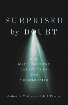 Hardcover Surprised by Doubt: How Disillusionment Can Invite Us Into a Deeper Faith Book