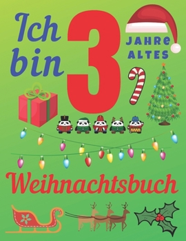 Paperback Ich bin 3 Jahre altes Weihnachtsbuch: Das Weihnachtsjournal und Skizzenbuch f?r dreij?hrige Kinder [German] Book