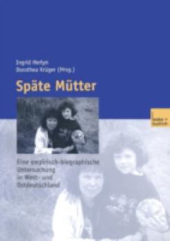 Paperback Späte Mütter: Eine Empirische-Biographische Untersuchung in West- Und Ostdeutschland [German] Book