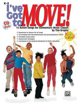 Paperback I've Got to Move!: 12 Active Songs for Elementary Music Classes, Book & CD [With CD] Book