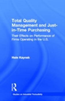 Hardcover Total Quality Management and Just-in-Time Purchasing: Their Effects on Performance of Firms Operating in the U.S. Book