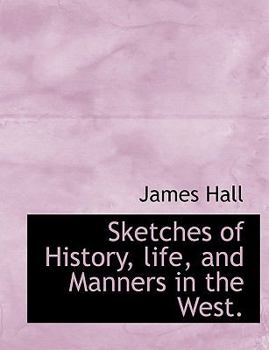 Paperback Sketches of History, Life, and Manners in the West. [Large Print] Book