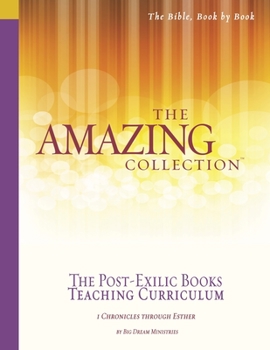 Paperback The Amazing Collection the Post-Exilic Books Teaching Curriculum: 1 Chronicles Through Esther Book