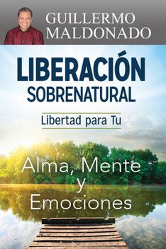 Paperback Liberación Sobrenatural: Libertad Para Tu Alma, Mente Y Emociones [Spanish] Book