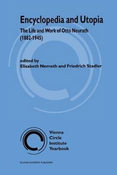 Encyclopedia and Utopia: The Life and Work of Otto Neurath (1882-1945) (Vienna Circle Institute Yearbook)