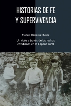 HISTORIAS DE FE Y SUPERVIVENCIA: Un viaje a través de las luchas cotidianas en la España rural (Spanish Edition)