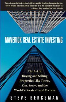 Paperback Maverick Real Estate Investing: The Art of Buying and Selling Properties Like Trump, Zell, Simon, and the World's Greatest Land Owners Book
