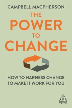 Paperback The Power to Change: How to Harness Change to Make It Work for You Book
