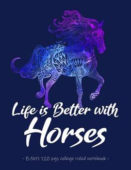 Paperback Life Is Better with Horses: School Notebook for Horse Riding Lover Girls Equestrian Rider Mom - 8.5x11 Book