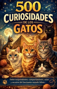 500 Curiosidades de los Gatos (Spanish Edition)