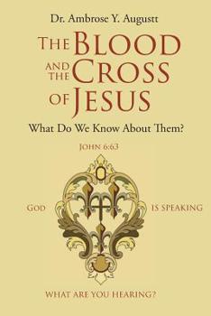 Paperback The Blood and the Cross of Jesus: What Do We Know About Them? Book