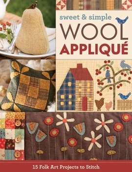 Paperback Sweet & Simple Wool Appliqué: 15 Folk Art Projects to Stitch Book
