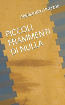 Paperback Piccoli Frammenti Di Nulla [Italian] Book