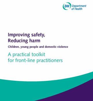 Loose Leaf Improving Safety, Reducing Harm, Children, Young People and Domestic Violence: A Practical Toolkit for Front-line Practitioners Book