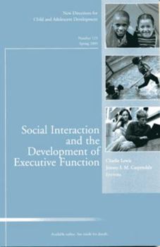 Social Interaction and the Development of Executive Function: New Directions for Child and Adolescent Development, Number 123