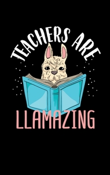 Teachers Are Llamazing : 5 X 8 2020 Weekly Planner Jan 1, 2020 to Dec 31, 2020 Weekly and Monthly View Calendar Planner, Organizer and Diary, Schedule Organizer, Appointment Notebook