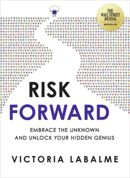 Hardcover Risk Forward: Embrace the Unknown and Unlock Your Hidden Genius Book