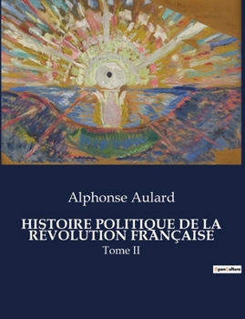 Paperback Histoire Politique de la Révolution Française: Tome II [French] Book