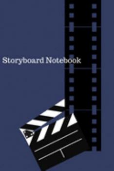 Storyboard Notebook: A journal to sketch out ideas for film, video, or animation