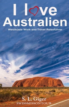 Paperback I love Australien Westküste: Westküste Work and Travel Australien Reiseführer. Alle Tipps für Backpacker 2019. Mit Karten. Don't get lonely or lost [German] Book