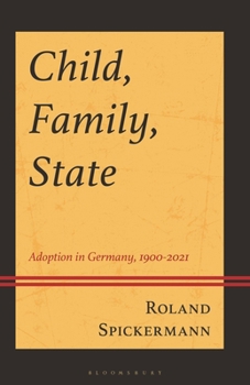 Child, Family, State: Adoption in Germany, 1900-2021