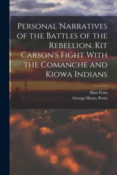 Paperback Personal Narratives of the Battles of the Rebellion. Kit Carson's Fight With the Comanche and Kiowa Indians Book