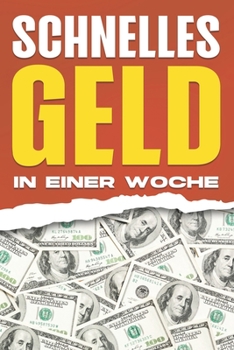 Paperback Schnelles Geld in einer Woche: 30 Wege, um in nur einer Woche schnell Geld zu verdienen [German] Book