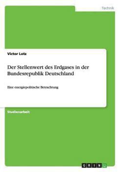 Paperback Der Stellenwert des Erdgases in der Bundesrepublik Deutschland: Eine energiepolitische Betrachtung [German] Book