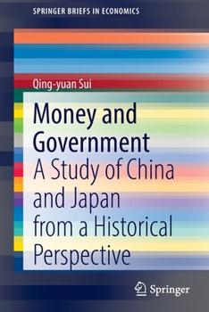 Paperback Money and Government: A Study of China and Japan from a Historical Perspective Book