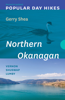Paperback Popular Day Hikes: Northern Okanagan -- Revised & Updated: Vernon - Shuswap - Lumby Book