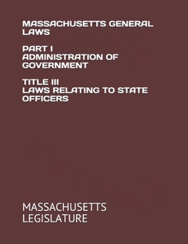 Paperback Massachusetts General Laws Part I Administration of Government Title III Laws Relating to State Officers Book