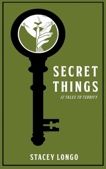 Paperback Secret Things: Twelve Tales to Terrify Book