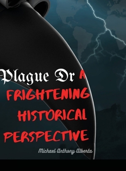 Hardcover Plague Dr: A frightening historical perspective Book