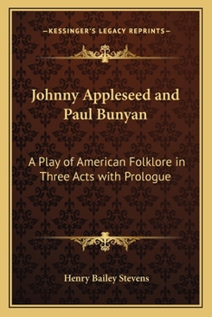 Paperback Johnny Appleseed and Paul Bunyan: A Play of American Folklore in Three Acts with Prologue Book