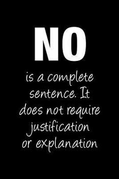 Paperback NO Is a Complete Sentence. It Does Not Require Justification or Explanation.: No Means Journal Book