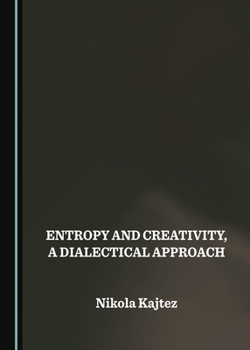 Hardcover Entropy and Creativity, a Dialectical Approach Book