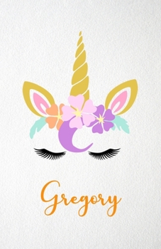Gregory A5 Lined Notebook 110 Pages: Funny Blank Journal For Lovely Magical Unicorn Face Dream Family First Name Middle Last Surname. Unique Student ... Composition Great For Home School Writing