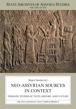 Paperback Neo-Assyrian Sources in Context: Thematic Studies of Texts, History, and Culture Book