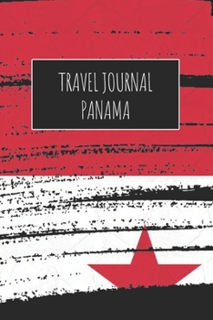 Travel Journal Panama: 6x9 Travel Notebook or Diary with prompts, Checklists and Bucketlists perfect gift for your Trip to Panama for every Traveler