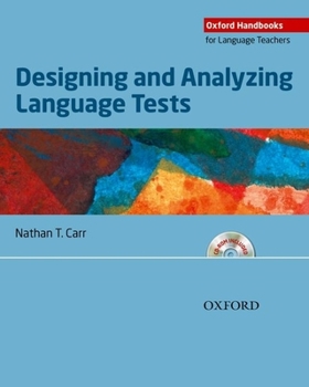 Designing and Analyzing Language Tests - Book  of the Oxford Handbooks for Language Teachers