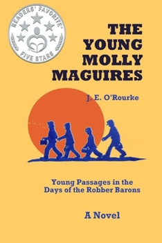 Paperback The Young Molly Maguires: Young Passages in the Days of the Robber Barons Book